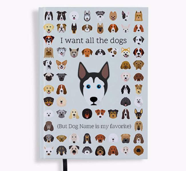 I Want All the Dogs: Personalized {breedFullName} Notebook